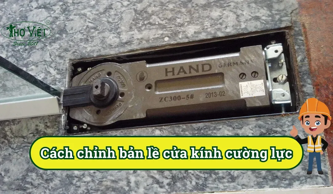 Hướng dẫn cách chỉnh bản lề cửa kính cường lực, sửa bản lề thủy lực