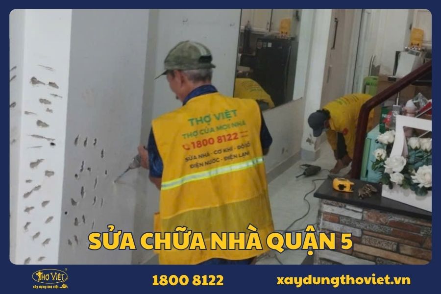 Dịch vụ sửa nhà quận 5 trọn gói, giá tốt