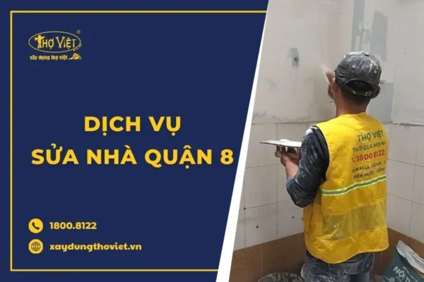Dịch vụ sửa nhà quận 8 tận tâm