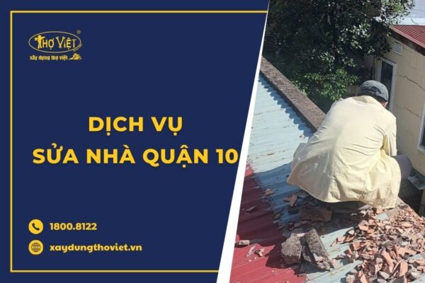 Dịch vụ sửa nhà quận 10 tiết kiệm chi phí