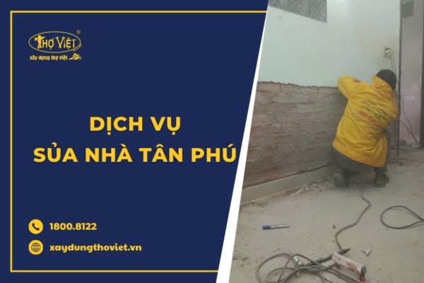 Công ty sửa nhà quận Tân Phú chất lượng, trách nhiệm