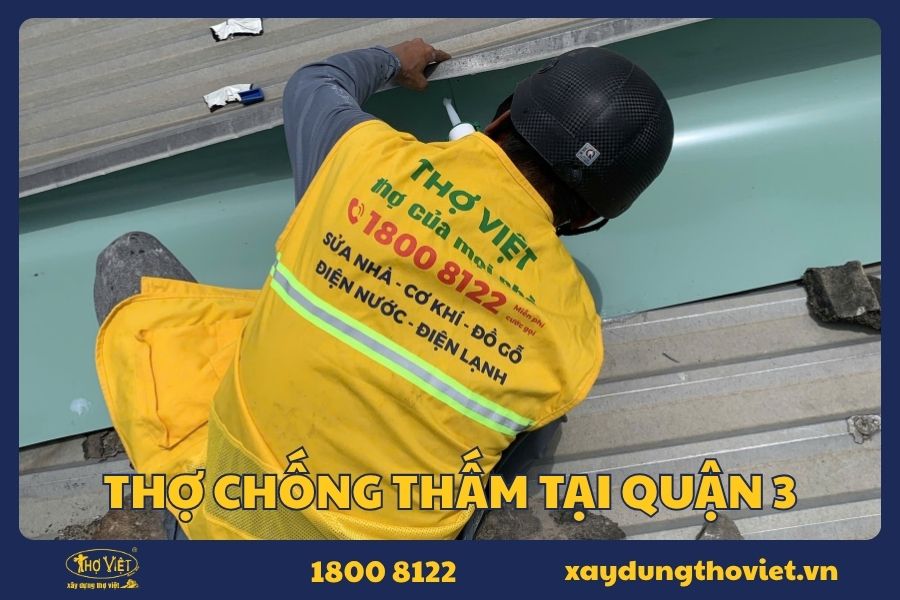 Thợ chống thấm tại quận 3 chuyên nghiệp, đúng kỹ thuật