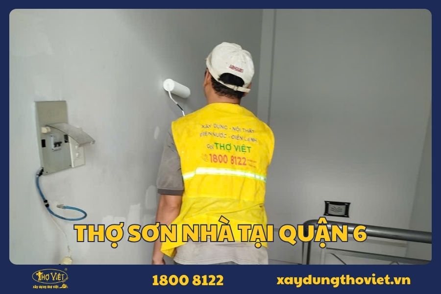 Thợ sơn nhà tại quận 6 chuyên nghiệp, tận tâm, uy tín