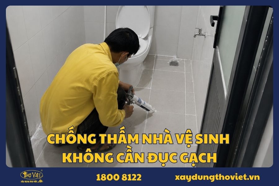 Chống thấm nhà vệ sinh không cần đục gạch