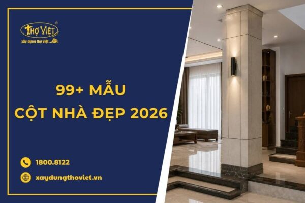 99 Mẫu cột nhà đẹp hiện đại, sang trọng