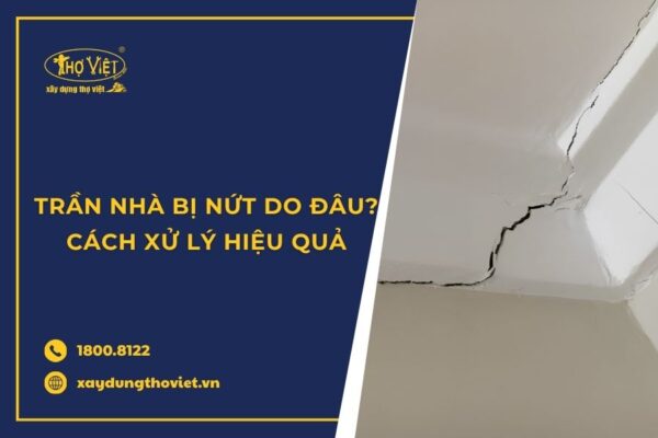 Trần nhà bị nứt do đâu? Cách xử lý hiệu quả