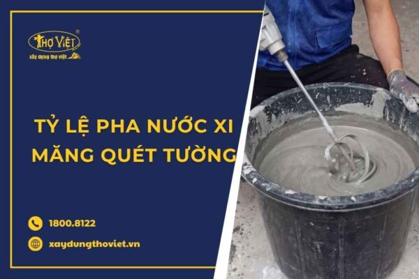 Tỷ lệ pha nước xi măng quét tường chuẩn, dễ thi công