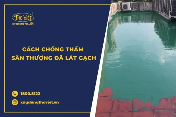Cách chống thấm sân thượng đã lát gạch hiệu quả 