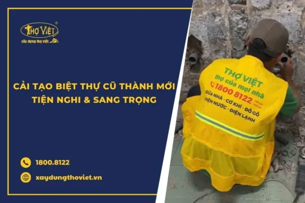 Giải pháp cải tạo biệt thự cũ thành mới, tiện nghi và sang trọng