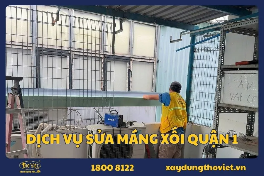 Dịch vụ sửa máng xói quận 1 uy tín, bảo hành dài hạn