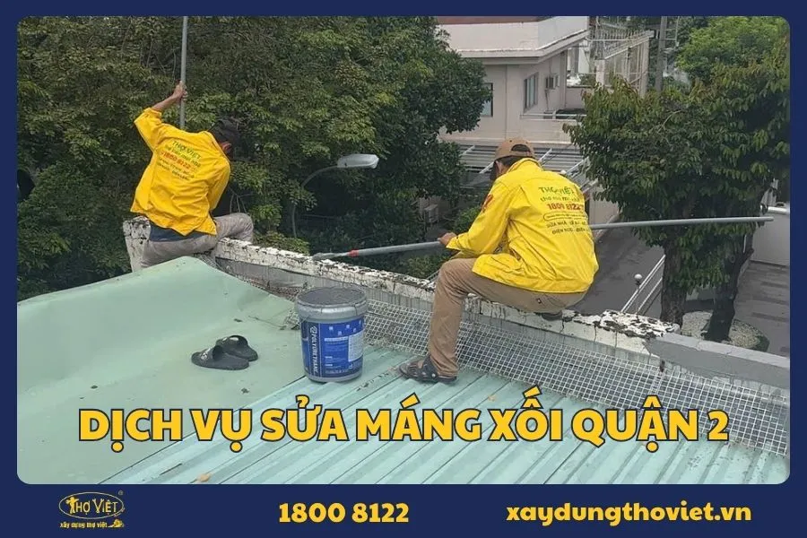 Thợ sửa máng xối quận 2 uy tín, giá rẻ