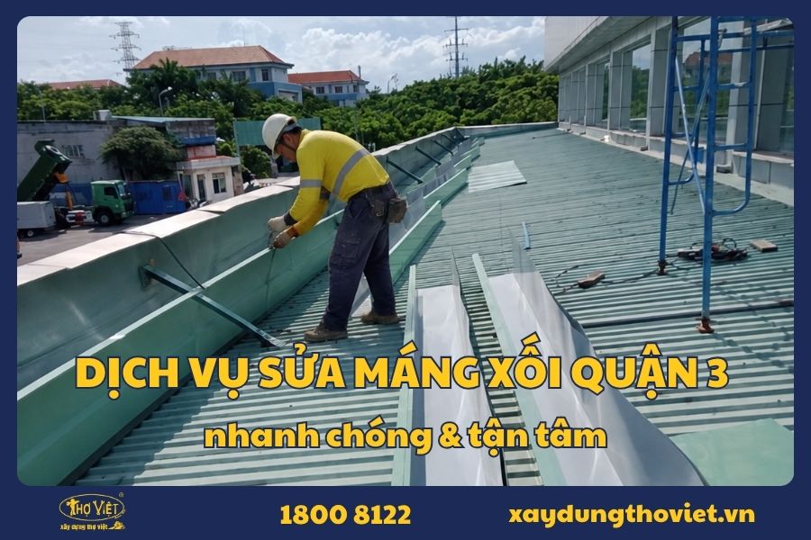 Dịch vụ sửa máng xối quận 3 giá cạnh tranh