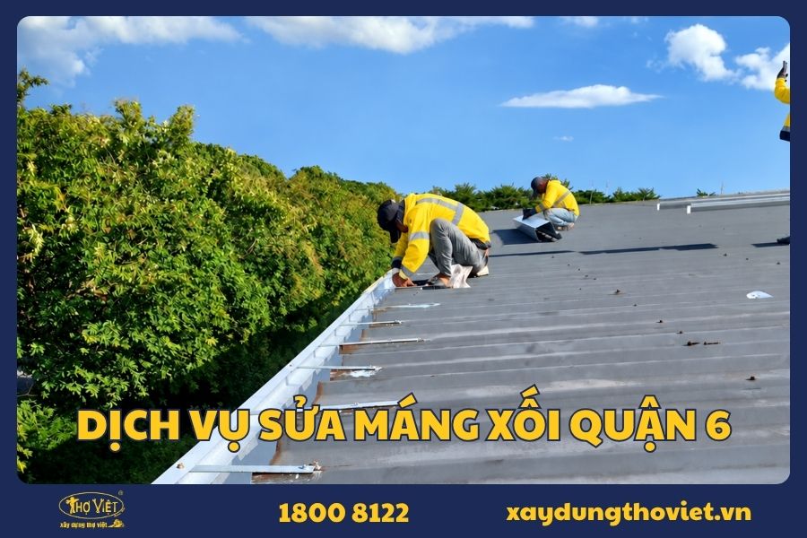 Thợ sửa máng xối quận 6 lành nghề